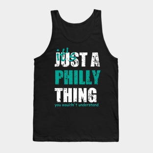 It's Just A Philly thing You Wouldn't Understand. Tank Top